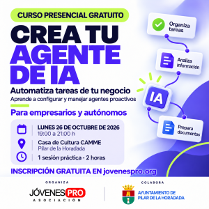 Curso presencial gratuito Crea tu agente de IA. Lunes 26 de octubre de 2026, de 19:00 a 21:00 h, Casa de Cultura CAMME, Pilar de la Horadada. Organiza Asociación Jóvenes PRO y colabora el Ayuntamiento de Pilar de la Horadada.